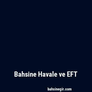 Bahsine Havale ve EFT