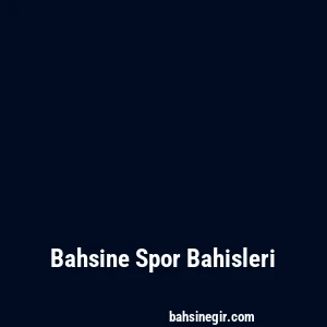 Bahsine Spor Bahisleri